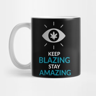 keep blazing stay amazing Mug